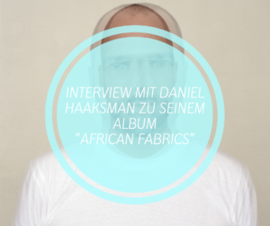 interview daniel haaksman african fabrics